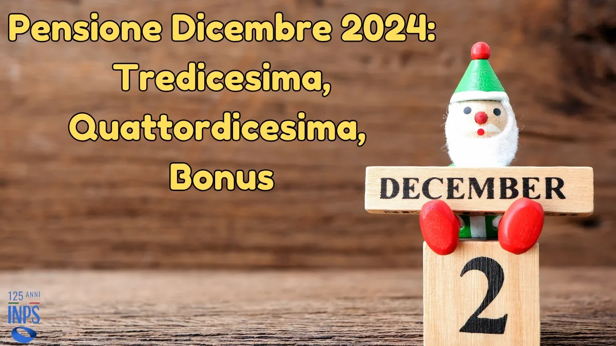 Pensione Dicembre 2024: Tredicesima, Quattordicesima, Bonus